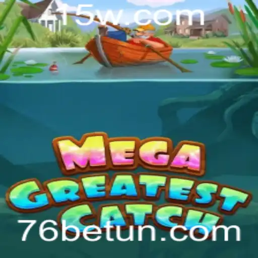 Explorando o Universo de MegaGreatestCatch com 76bet